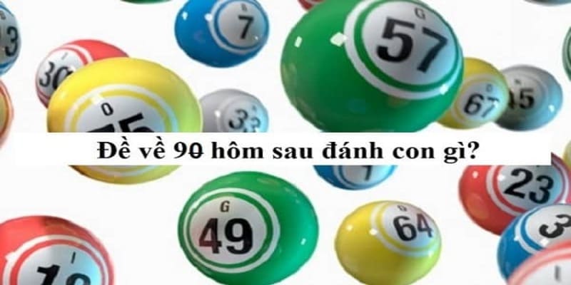 Đề về 90 hôm sau đánh con gì là công thức chốt số quan trọng