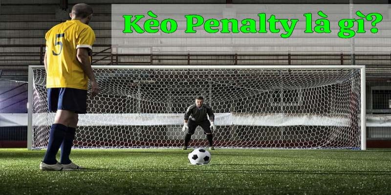 Kèo đá penalty là gì?