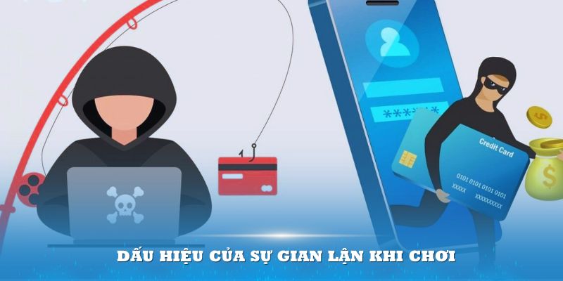 Nhận biết các dấu hiệu của sự gian lận khi chơi để tạo ra môi trường công bằng