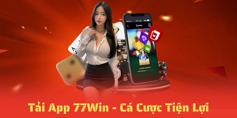 Ưu điểm vượt trội của ứng dụng 77win