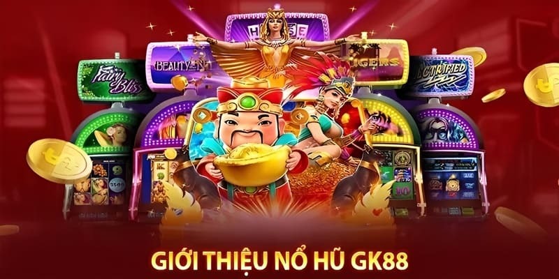 Nổ hũ GK88 cùng cơ hội chiến thắng cực cao đến bạn